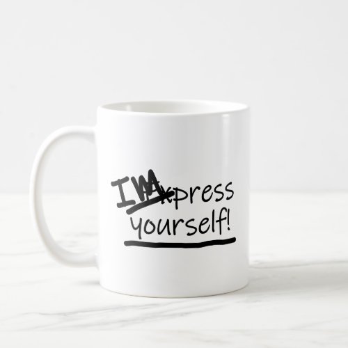 Impress Yourself Coffee Mug