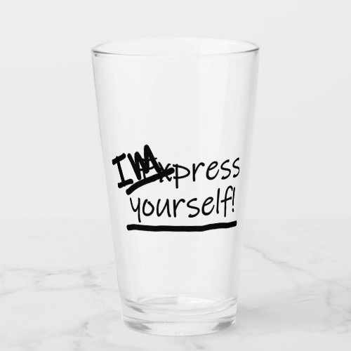 Impress Yourself Glass