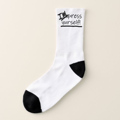 Impress Yourself Socks