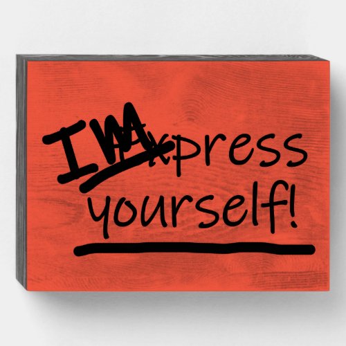 Impress Yourself Wooden Box Sign