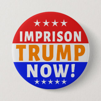 Imprison tRump Now! Button