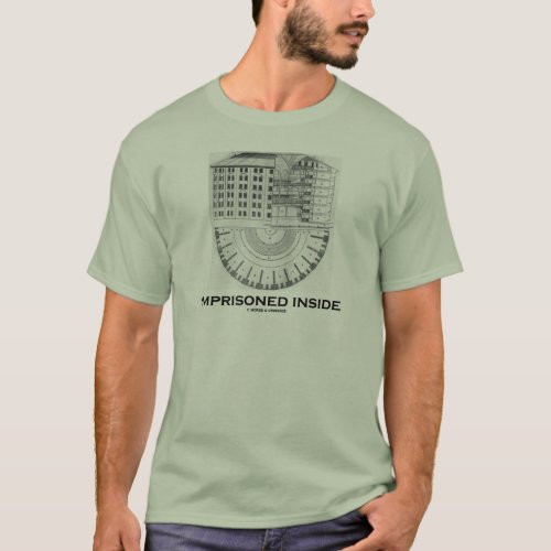 Imprisoned Inside Jeremy Bentham Panopticon T_Shirt