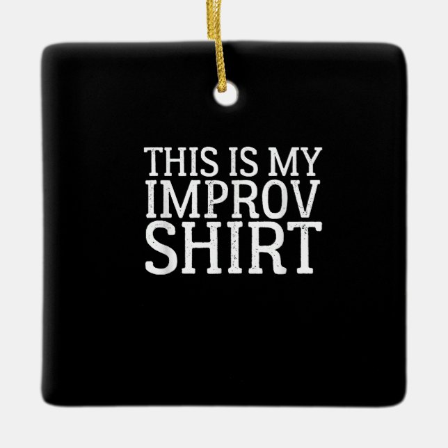 Improv Actress Comedy Acting This Is My Improv Ceramic Ornament (Front)