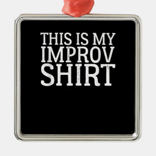 Improv Actress Comedy Acting This Is My Improv Metal Ornament