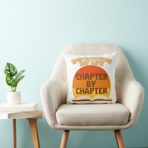 Improve Life By The Chapter Author Fun Slogan Throw Pillow