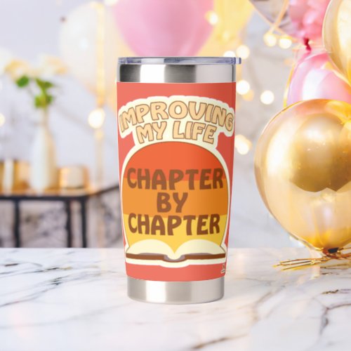 Improve Life By The Chapter Writing Fun Quote Insulated Tumbler
