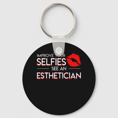 Improve Selfies See Esthetician Saying Keychain