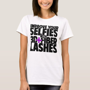 Improve your selfies with 3d + Fiber Lashes T-Shirt