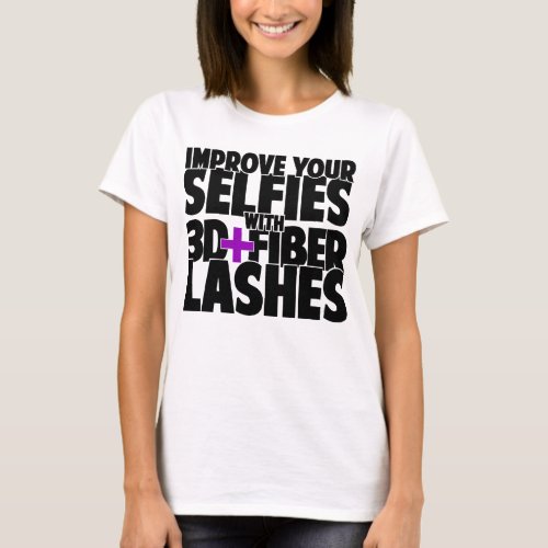 Improve your selfies with 3d  Fiber Lashes T_Shirt