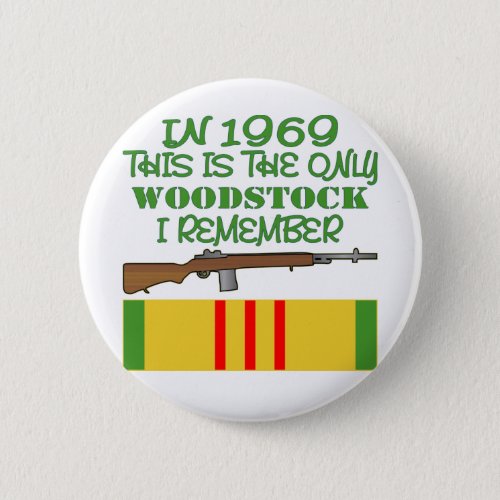 In 1969 The Only Woodstock I Remember Vietnam Pinback Button