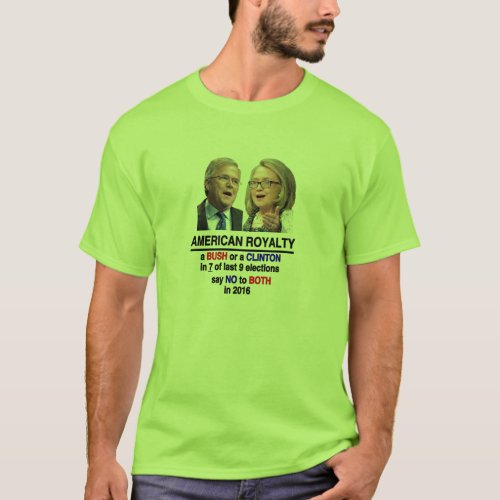 In 2016 Just Say No to Jeb AND to Hillary T_Shirt