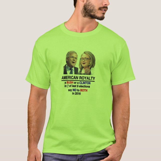 In 2016, Just Say No to Jeb AND to Hillary T-Shirt (Front)