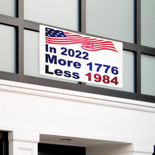 In 2022 More 1776 Less 1984 Banner