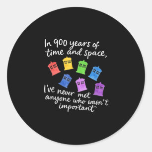 In 900 Years Of Time And Space Design  Classic Round Sticker