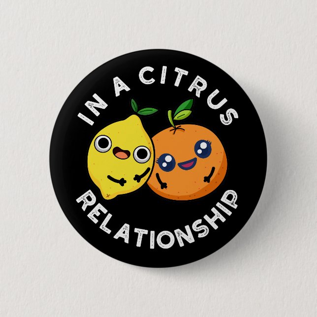 In A Citrus Relationship Funny Fruit Pun  Button (Front)