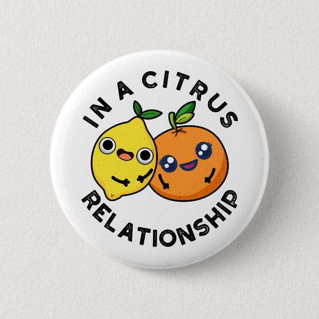 In A Citrus Relationship Funny Fruit Pun  Button (Front)
