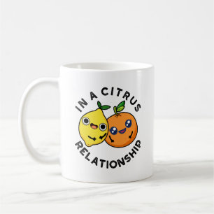 In A Citrus Relationship Funny Fruit Pun Coffee Mug