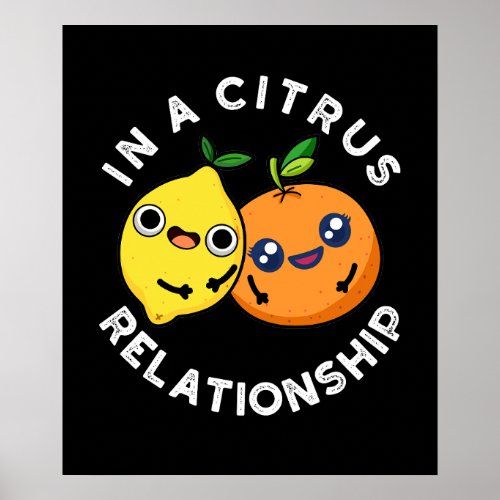 In A Citrus Relationship Funny Fruit Pun Dark BG Poster