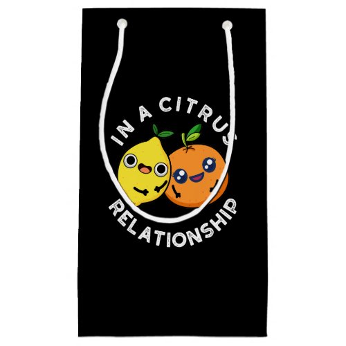 In A Citrus Relationship Funny Fruit Pun Dark BG Small Gift Bag