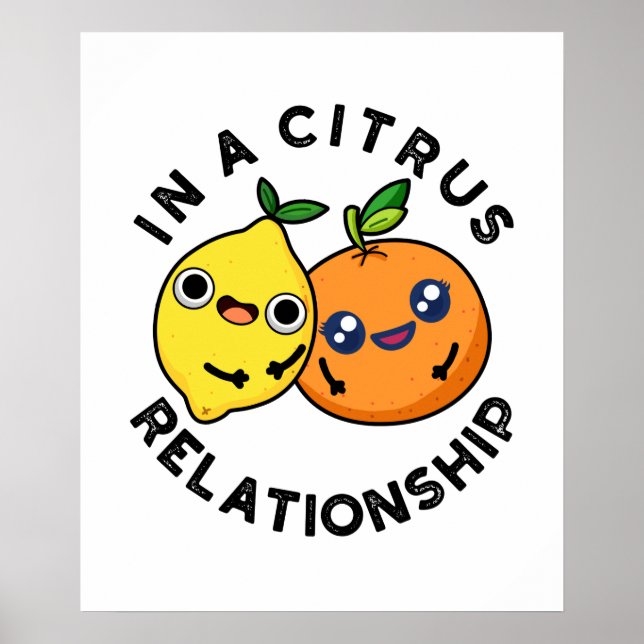 In A Citrus Relationship Funny Fruit Pun  Poster (Front)