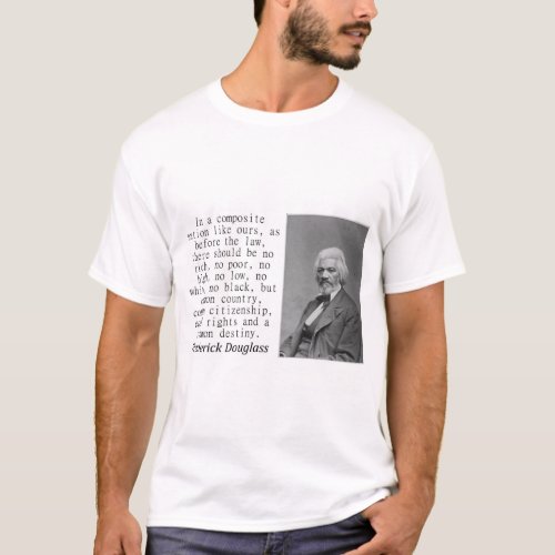 In A Composite Nation _ Frederick Douglass T_Shirt