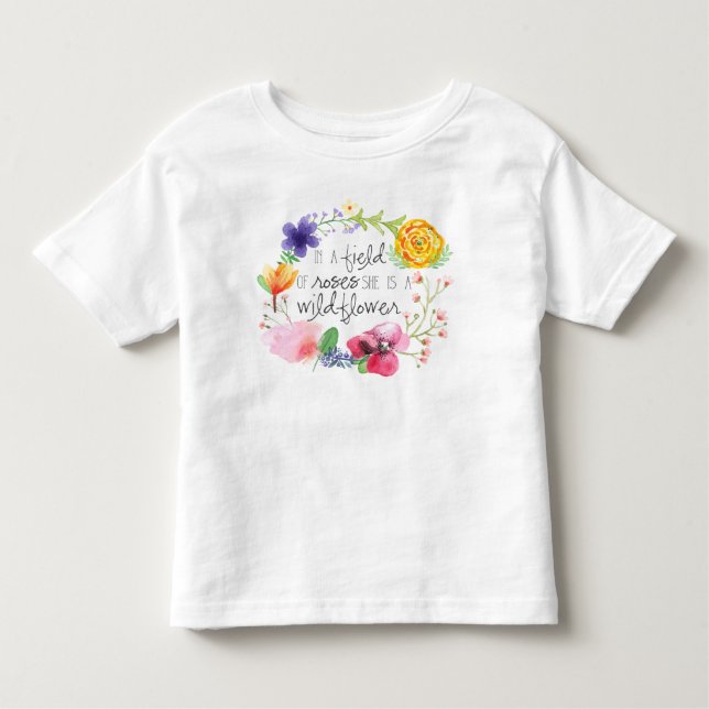 In A Field of Roses, She is a Wildflower T-Shirt (Front)