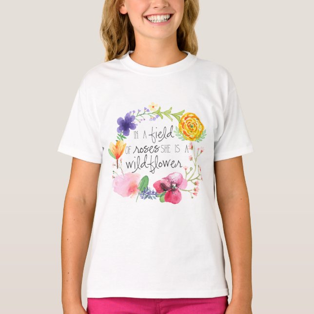 In A Field of Roses, She is a Wildflower T-Shirt (Front)