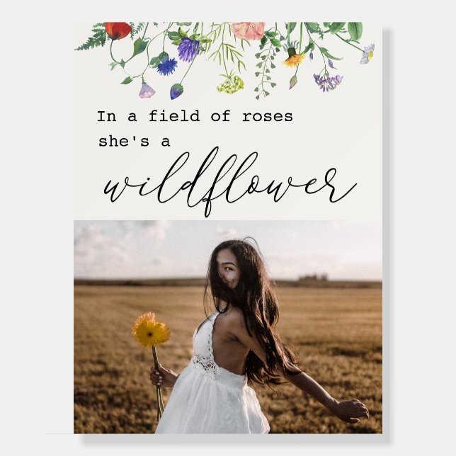 In a Field of Roses She's a Wildflower Foam Board (Front)