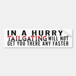 In a Hurry? - Bumper Sticker