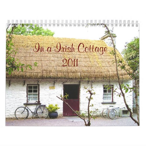 In a Irish Cottage 2011 Calendar