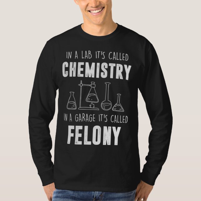 In A Lab It s Called Chemistry  Chemist T-Shirt (Front)