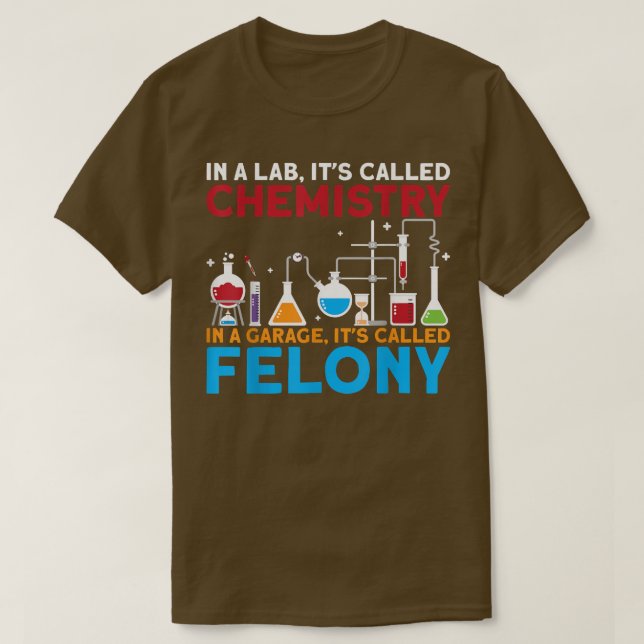 In A Lab Its Called Chemistry Science Chemist Teac T-Shirt (Design Front)