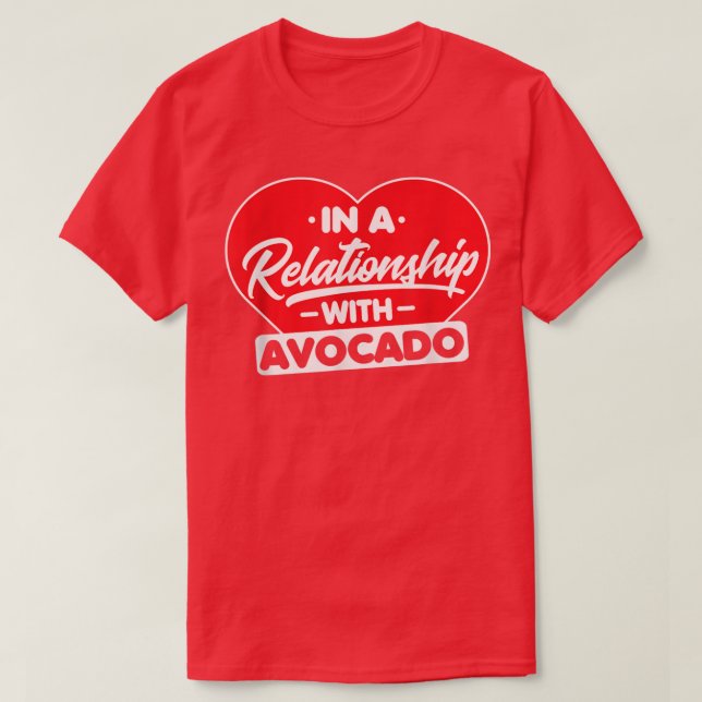 In a Relationship with AvocadosFunny Avocado Lover T-Shirt (Design Front)