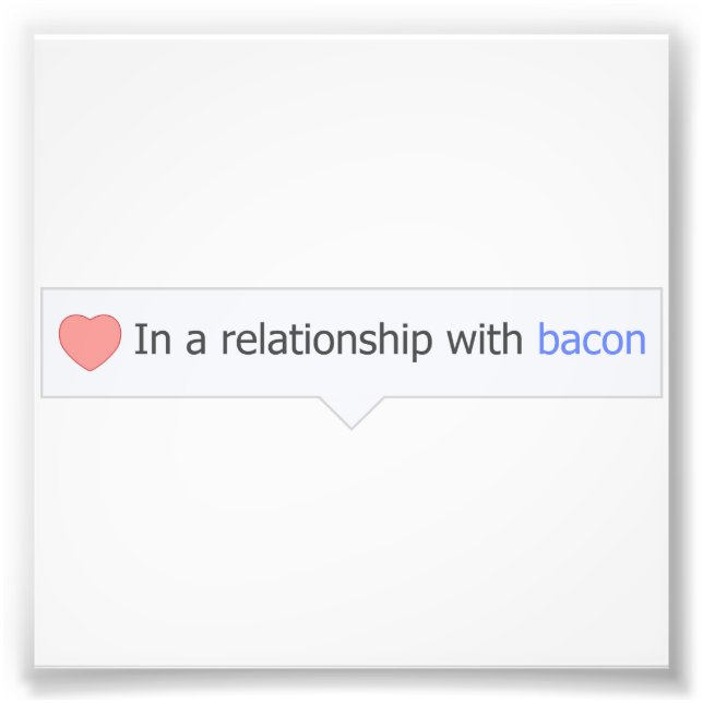 In A Relationship With Bacon Photo Print (Front)