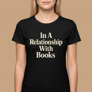 In A Relationship With Books Reading T-Shirt
