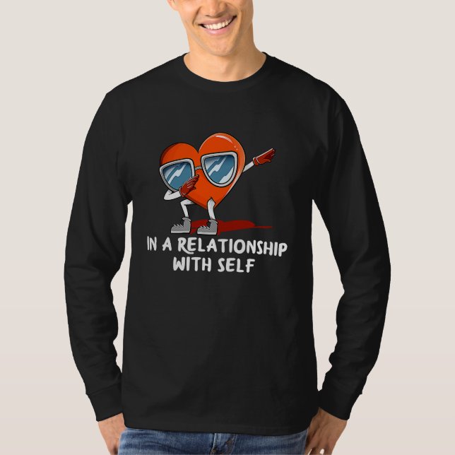 In a Relationship with Self  Valentines Day Humor T-Shirt (Front)