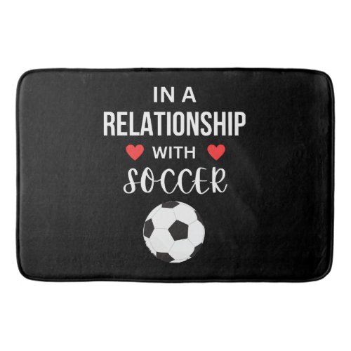 In a relationship with Soccer Bath Mat