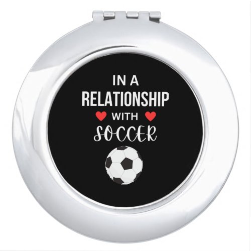 In a relationship with Soccer Compact Mirror