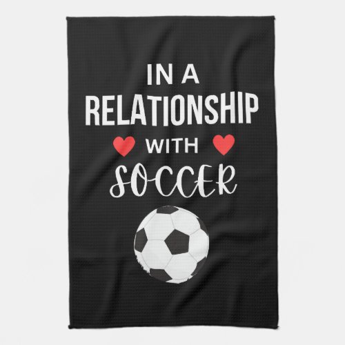 In a relationship with Soccer Kitchen Towel