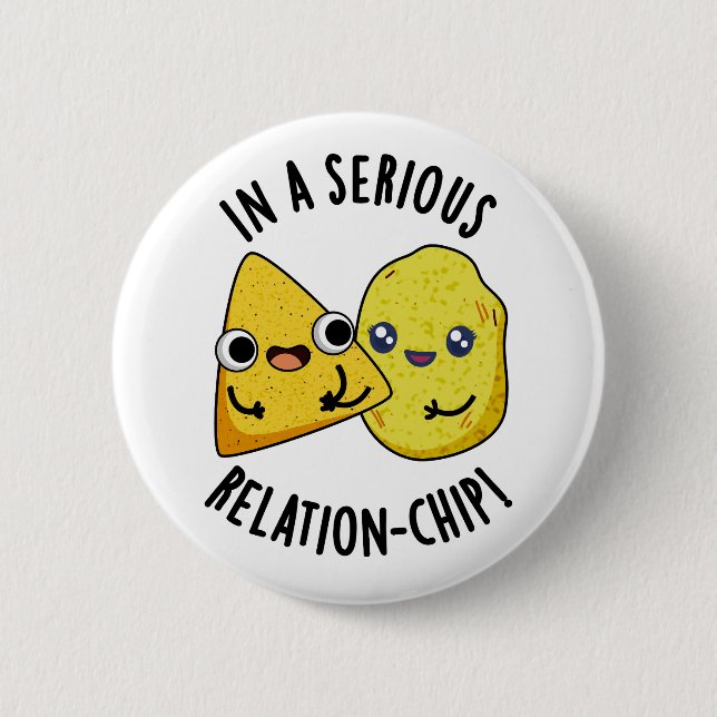 In A Serious Relation-chip Funny Food Pun  Button (Front)