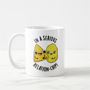 In A Serious Relation-chip Funny Food Pun Coffee Mug