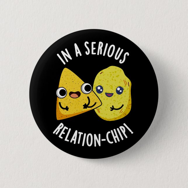 In A Serious Relation-chip Funny Food Pun Dark BG Button (Front)