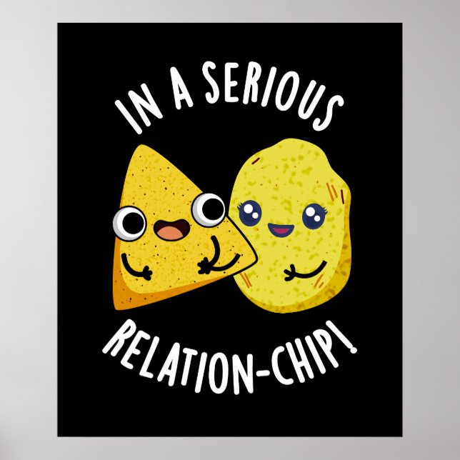 In A Serious Relation-chip Funny Food Pun Dark BG Poster (Front)
