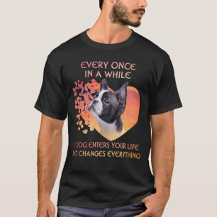 In A While A Dog Enters Your Life Boston Terrier T-Shirt