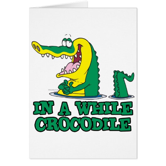in a while crocodile cards (Front)