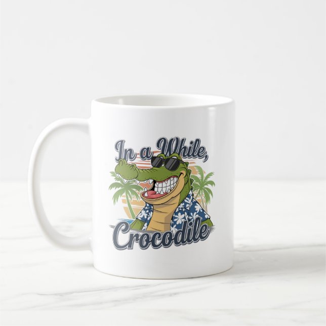 "In a While Crocodile Tropical Humor" Coffee Mug (Left)