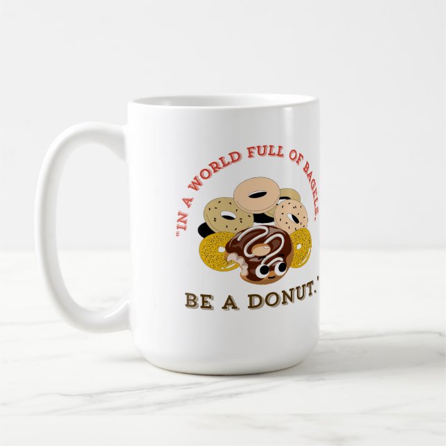 IN A WORD OF BAGELS, BE A DONUTS COFFEE MUG (Left)