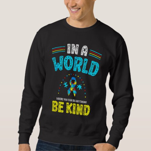 In A World Be Kind Autism Awareness Day Month Puzz Sweatshirt