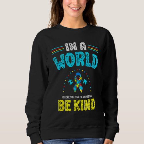 In A World Be Kind Autism Awareness Day Month Puzz Sweatshirt