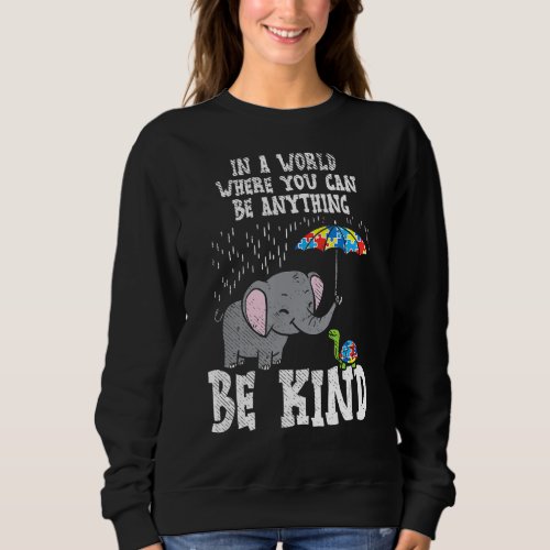 In A World Be Kind Cute Elephant Turtle Umbrella A Sweatshirt